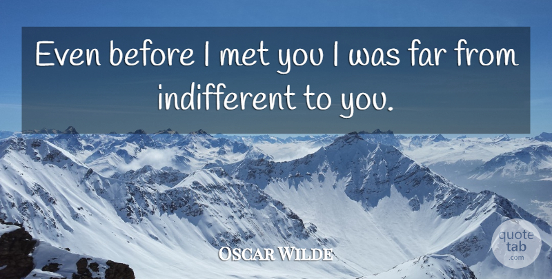 Oscar Wilde Quote About Platonic Love, Before I Met You, Mets: Even Before I Met You...