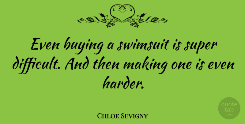 Chloe Sevigny Quote About Buying, Swimsuits, Difficult: Even Buying A Swimsuit Is...