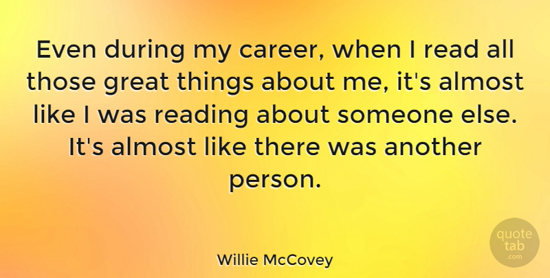 Willie McCovey Quote About Reading, Careers, Great Things: Even During My Career When...