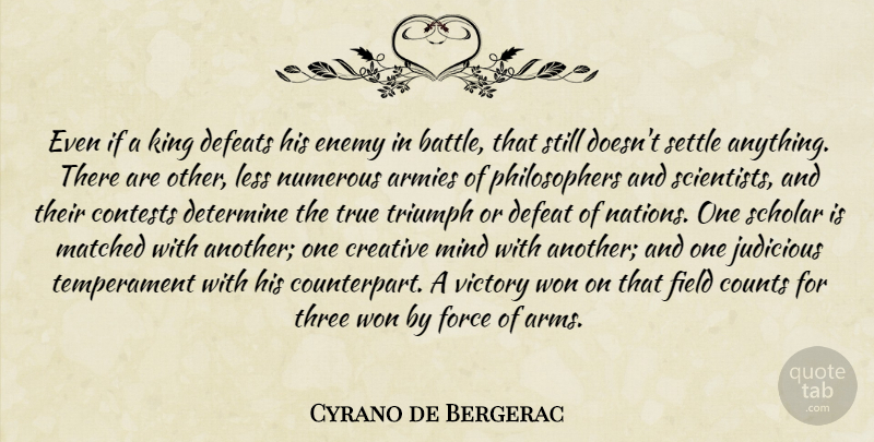 Cyrano de Bergerac Quote About Kings, Army, Creative: Even If A King Defeats...