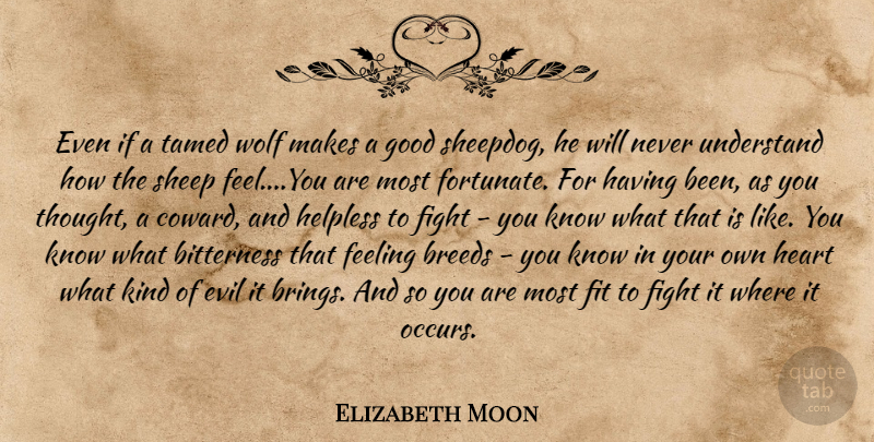 Elizabeth Moon Quote About Heart, Fighting, Sheep: Even If A Tamed Wolf...