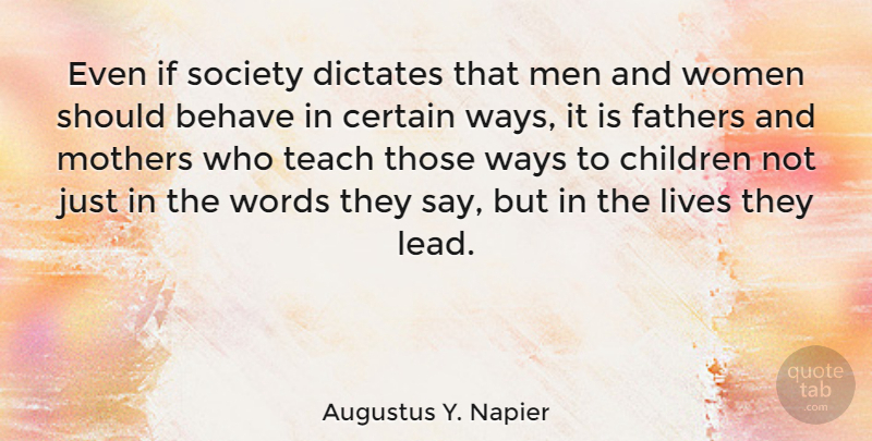Augustus Y. Napier Quote About Behave, Certain, Children, Dictates, Fathers: Even If Society Dictates That...