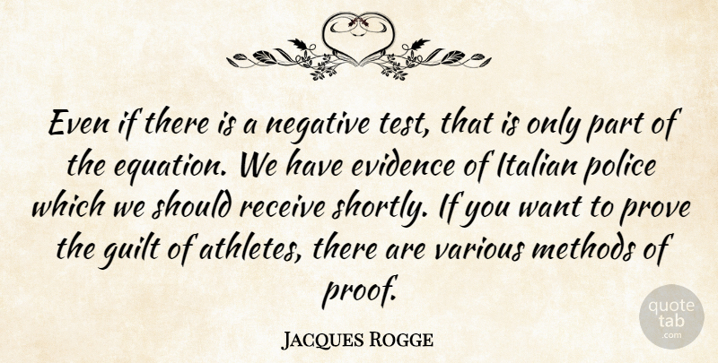Jacques Rogge Quote About Evidence, Guilt, Italian, Methods, Negative: Even If There Is A...