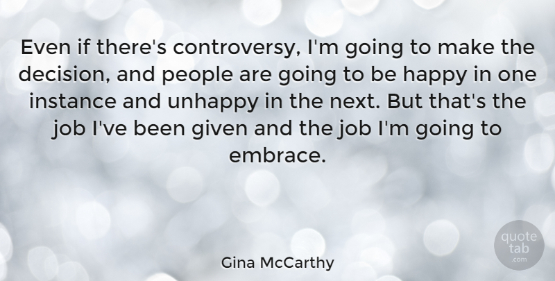 Gina McCarthy Quote About Jobs, People, Decision: Even If Theres Controversy Im...