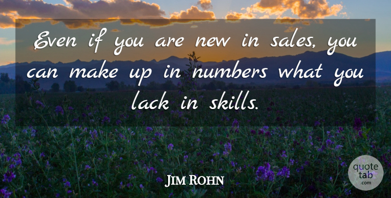 Jim Rohn Quote About Numbers, Skills, Ifs: Even If You Are New...