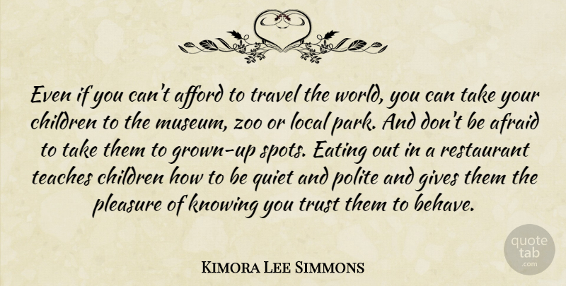 Kimora Lee Simmons Quote About Afford, Afraid, Children, Eating, Gives: Even If You Cant Afford...