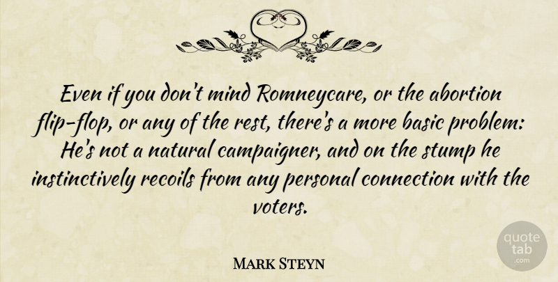 Mark Steyn Quote About Abortion, Mind, Voters: Even If You Dont Mind...