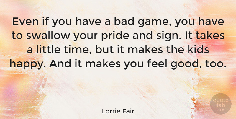 Lorrie Fair Quote About Motivational, Athlete, Kids: Even If You Have A...
