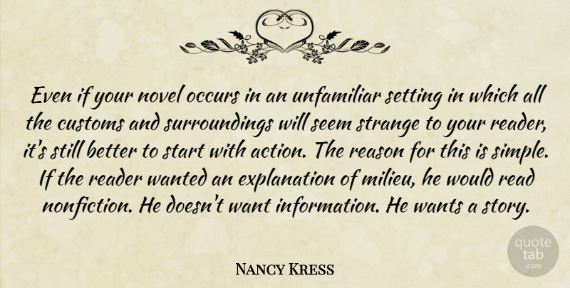 Nancy Kress Quote About Customs, Novel, Occurs, Reader, Reason: Even If Your Novel Occurs...
