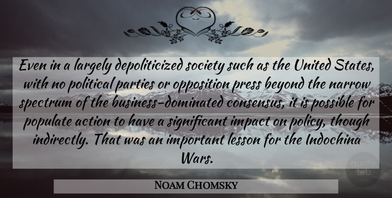 Noam Chomsky Quote About War, Party, Impact: Even In A Largely Depoliticized...