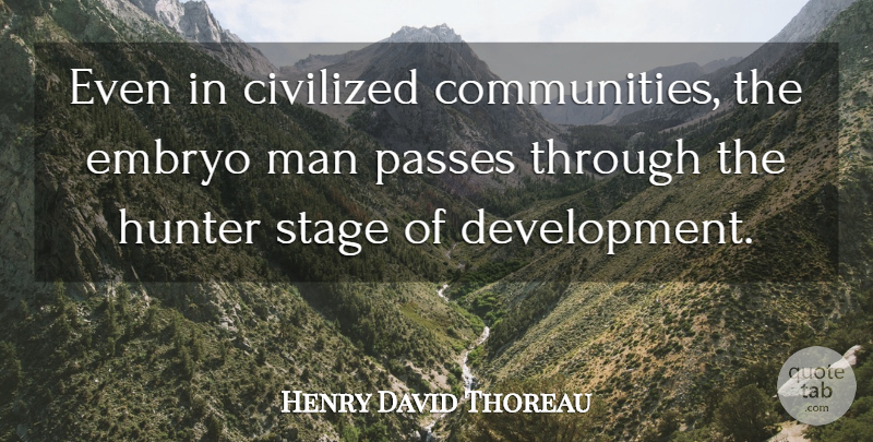 Henry David Thoreau Quote About Men, Hunting, Community: Even In Civilized Communities The...