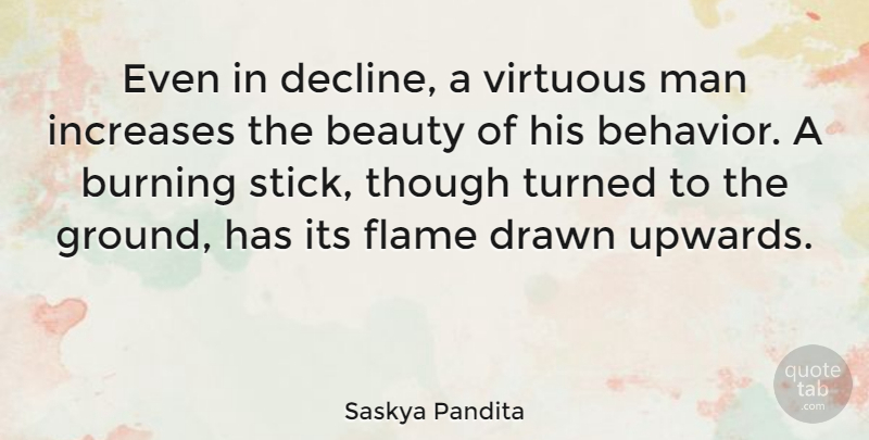 Saskya Pandita Quote About Beauty, Burning, Drawn, French Scientist, Increases: Even In Decline A Virtuous...