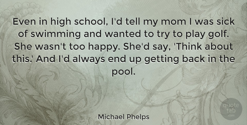 Michael Phelps Quote About Mom, School, Golf: Even In High School Id...