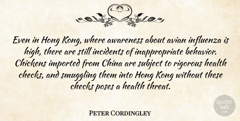 Peter Cordingley Quote About Awareness, Checks, Chickens, China, Health: Even In Hong Kong Where...