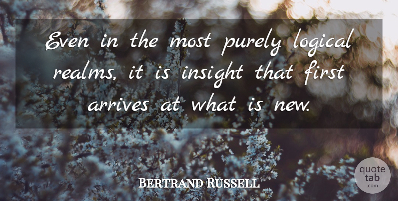 Bertrand Russell Quote About Inspiration, Firsts, Logical: Even In The Most Purely...