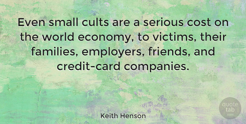 Keith Henson Quote About Cards, Cost, Credit: Even Small Cults Are A...