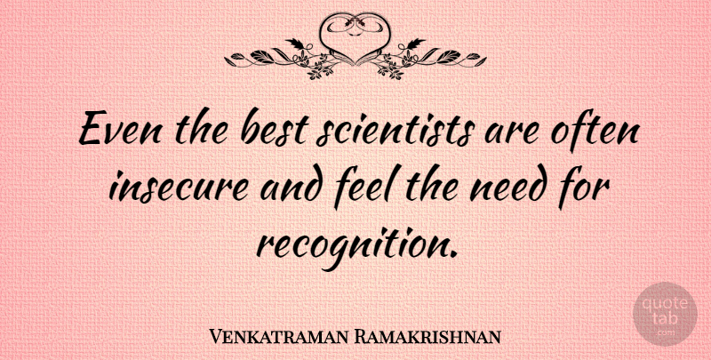 Venkatraman Ramakrishnan Quote About Best: Even The Best Scientists Are...