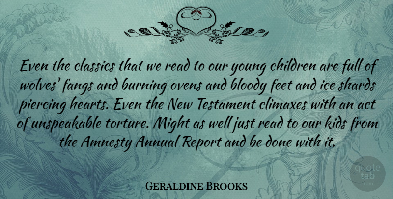 Geraldine Brooks Quote About Children, Heart, Kids: Even The Classics That We...