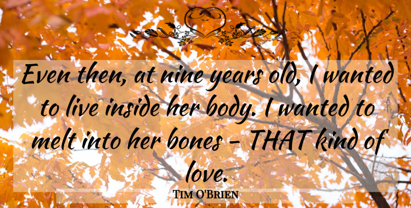 Tim O'Brien Quote About Years, Body, Nine: Even Then At Nine Years...