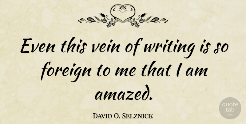 David O. Selznick Quote About American Producer: Even This Vein Of Writing...