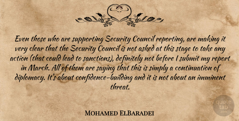 Mohamed ElBaradei Quote About Action, Asked, Clear, Council, Definitely: Even Those Who Are Supporting...