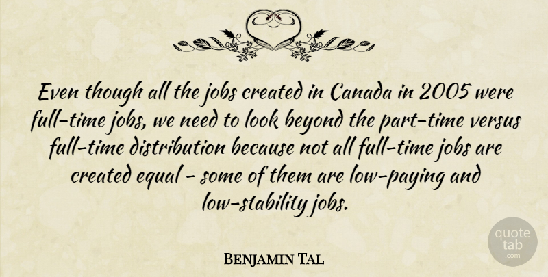 Benjamin Tal Quote About Beyond, Canada, Created, Equal, Jobs: Even Though All The Jobs...