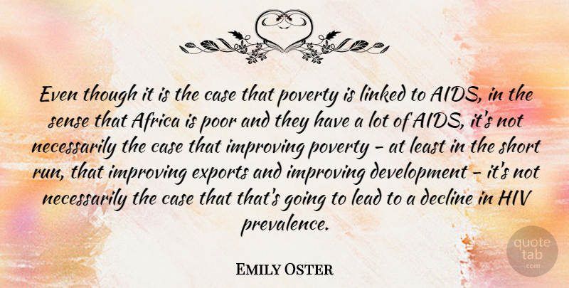Emily Oster Quote About Case, Decline, Exports, Hiv, Improving: Even Though It Is The...