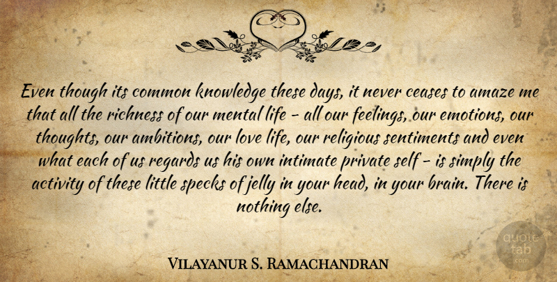 Vilayanur S. Ramachandran Quote About Religious, Love Life, Ambition: Even Though Its Common Knowledge...