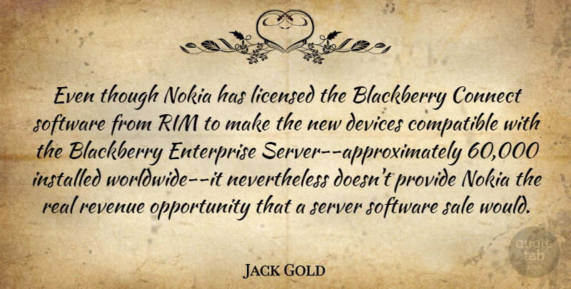 Jack Gold Quote About Blackberry, Compatible, Connect, Devices, Enterprise: Even Though Nokia Has Licensed...
