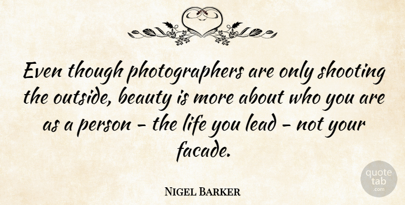 Nigel Barker Quote About Shooting, Photographer, Facade: Even Though Photographers Are Only...