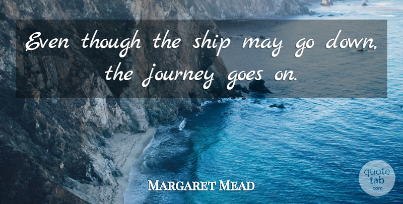 Margaret Mead Quote About Failure, Journey, May: Even Though The Ship May...
