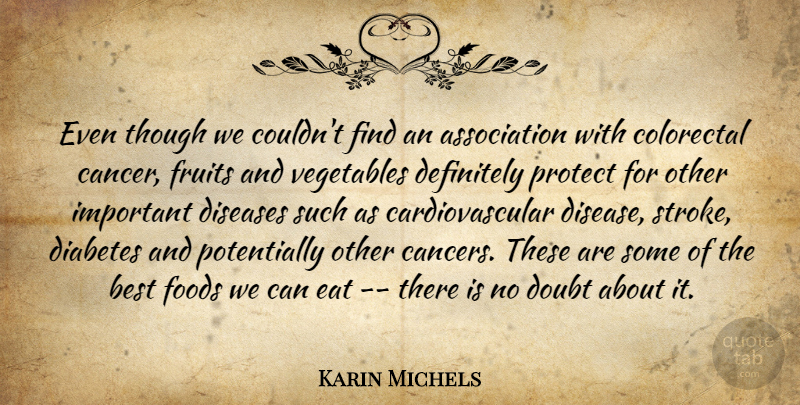 Karin Michels Quote About Best, Cancer, Definitely, Diabetes, Diseases: Even Though We Couldnt Find...