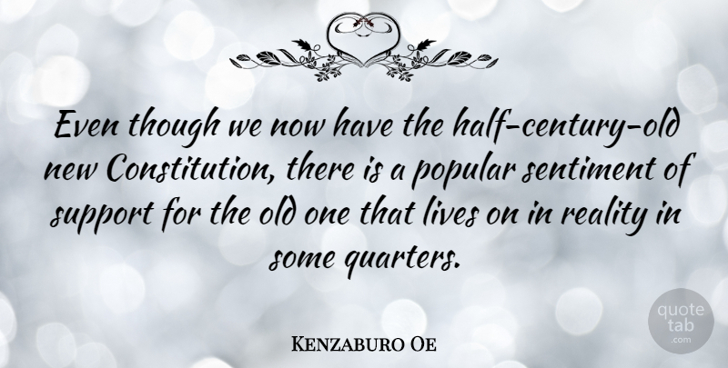 Kenzaburo Oe Quote About Reality, Support, Half: Even Though We Now Have...