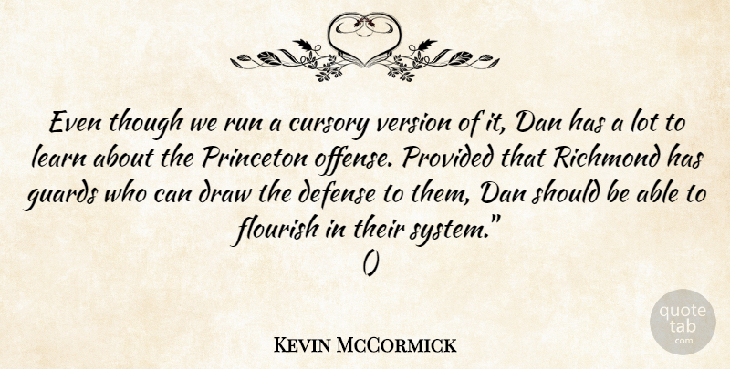 Kevin McCormick Quote About Dan, Defense, Draw, Flourish, Guards: Even Though We Run A...