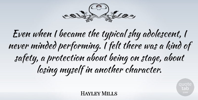 Hayley Mills Quote About Character, Safety, Shy: Even When I Became The...