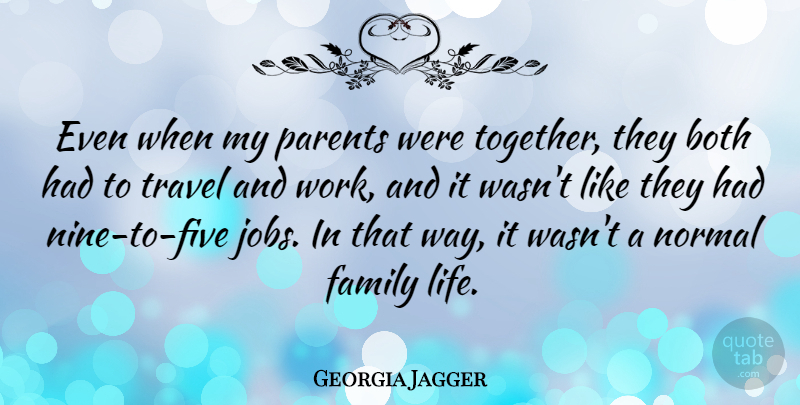 Georgia May Jagger Quote About Jobs, Parent, Together: Even When My Parents Were...