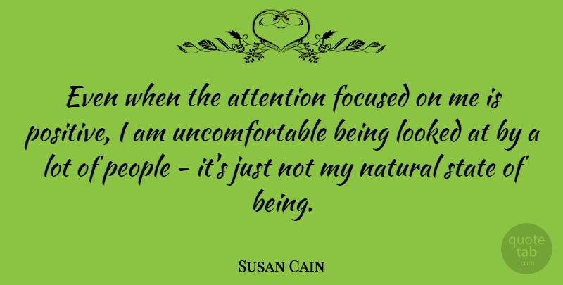 Susan Cain Quote About People, Attention, Natural: Even When The Attention Focused...
