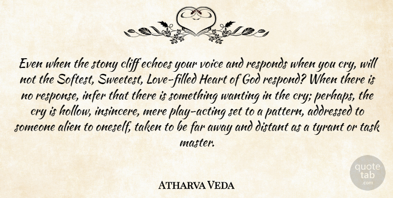 Atharva Veda Quote About Alien, Cliff, Cry, Distant, Echoes: Even When The Stony Cliff...