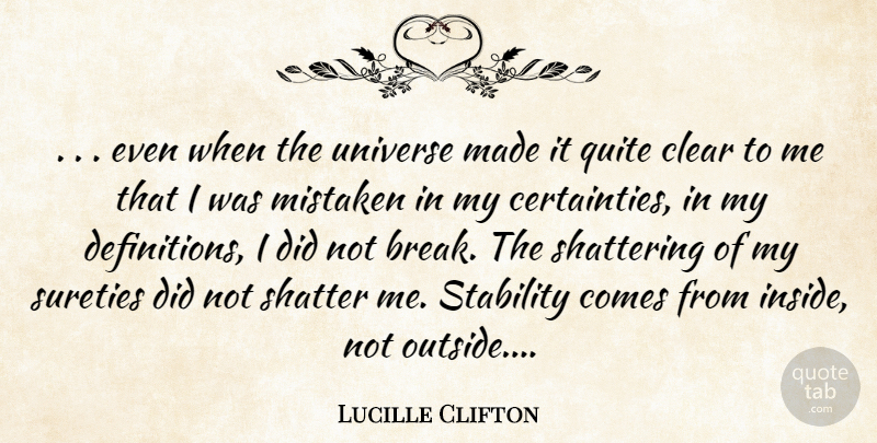 Lucille Clifton Quote About Clear, Mistaken, Quite, Shatter, Stability: Even When The Universe Made...
