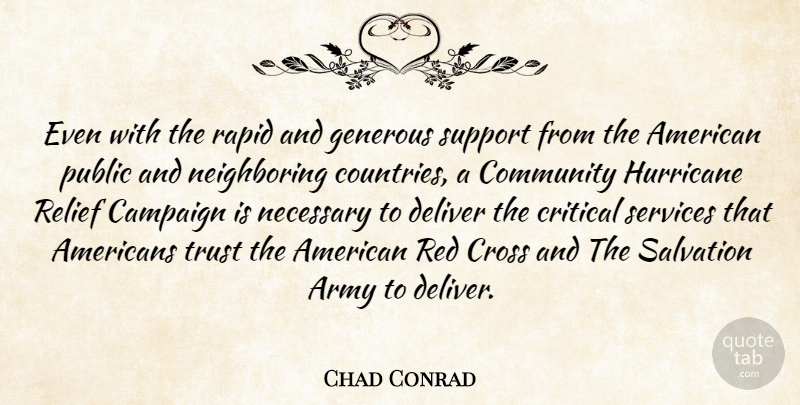 Chad Conrad Quote About Army, Campaign, Community, Critical, Cross: Even With The Rapid And...