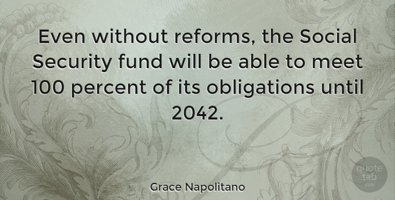 Grace Napolitano Quote About Able, Reform, Social: Even Without Reforms The Social...
