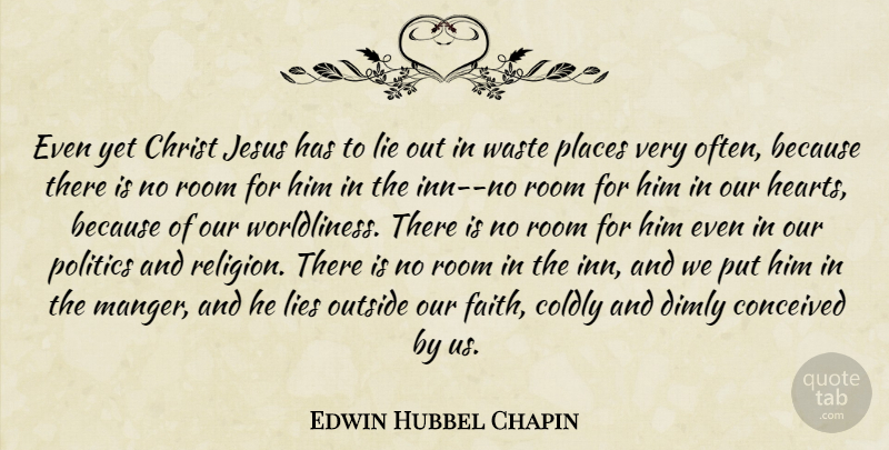 Edwin Hubbel Chapin Quote About Jesus, Lying, Heart: Even Yet Christ Jesus Has...