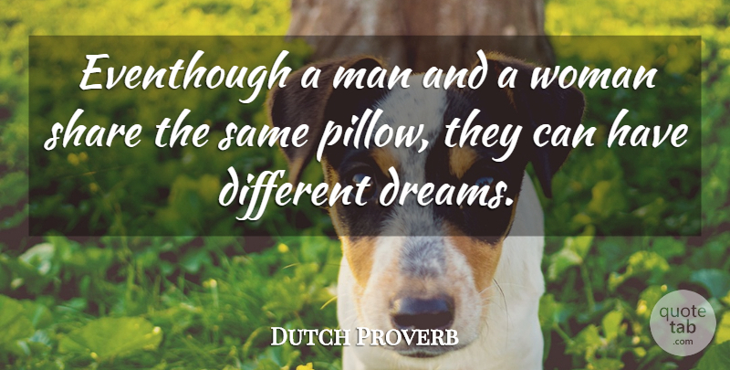 Dutch Proverb Quote About Man, Share, Woman: Eventhough A Man And A...