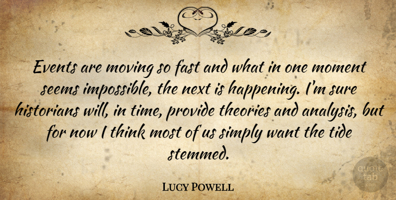 Lucy Powell Quote About Moving, Thinking, Analysis: Events Are Moving So Fast...