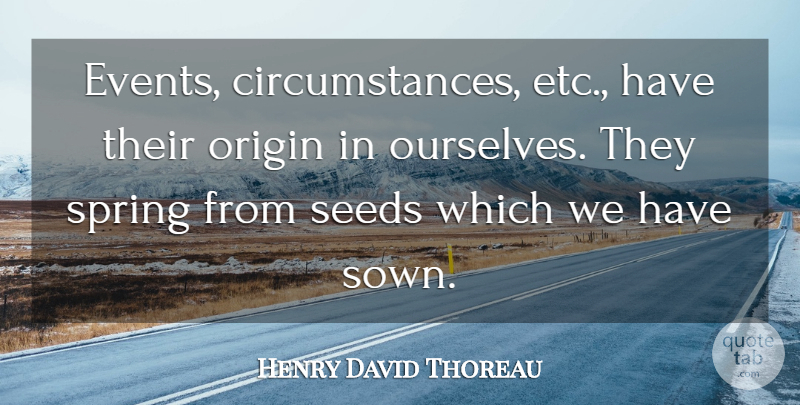 Henry David Thoreau Quote About Spring, Etc, Events: Events Circumstances Etc Have Their...