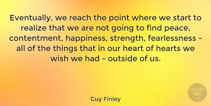Guy Finley Quote About Heart, Contentment, Wish: Eventually We Reach The Point...