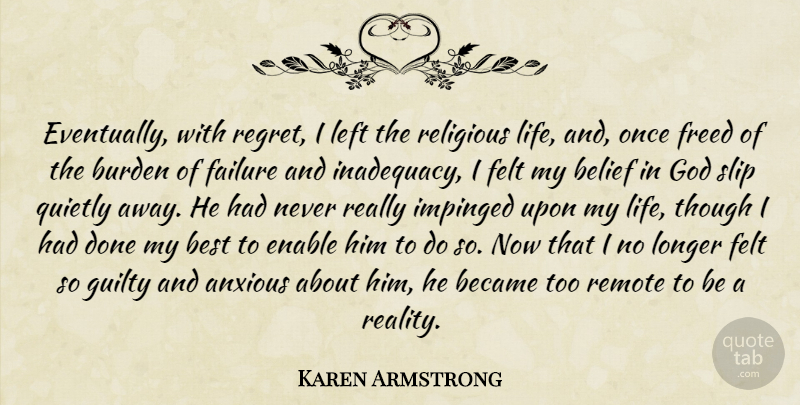 Karen Armstrong Quote About Religious, Regret, Reality: Eventually With Regret I Left...