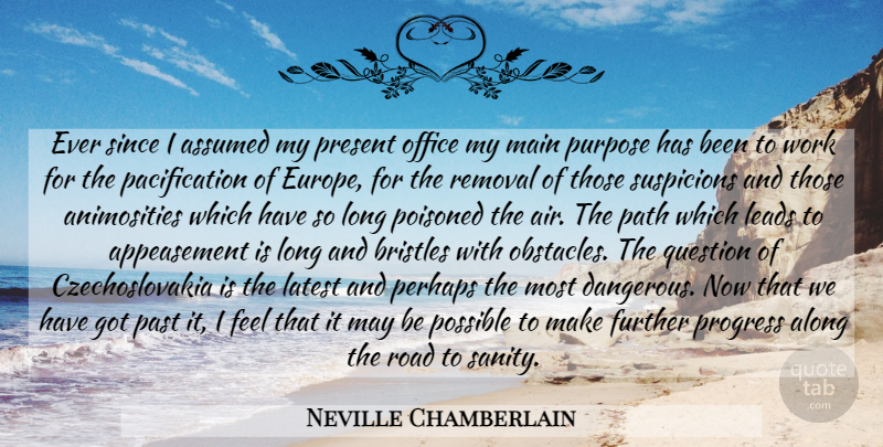 Neville Chamberlain Quote About Past, Air, Europe: Ever Since I Assumed My...