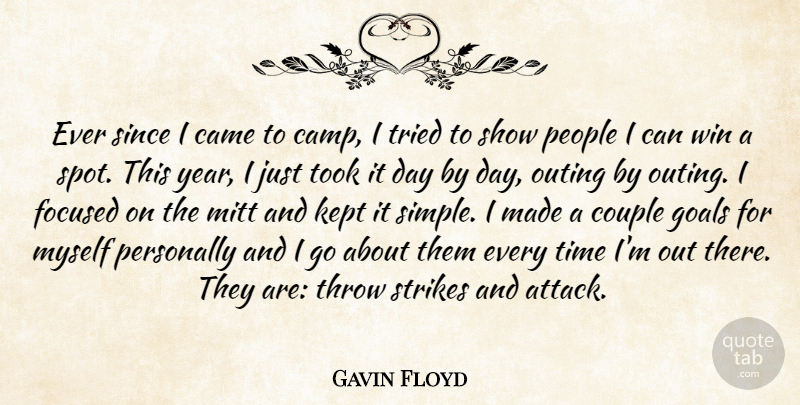 Gavin Floyd Quote About Came, Couple, Focused, Goals, Kept: Ever Since I Came To...