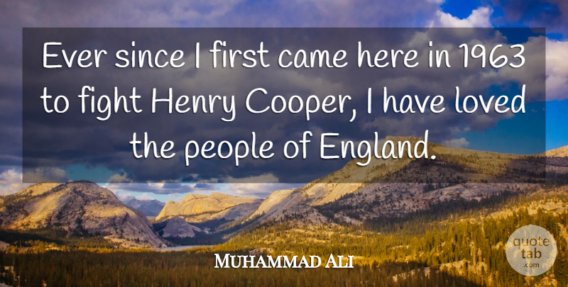 Muhammad Ali Quote About Came, Henry, People, Since: Ever Since I First Came...